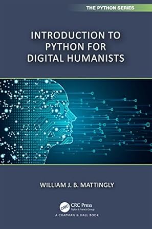 introduction to python for humanists 1st edition william mattingly 1032378379, 978-1032378374