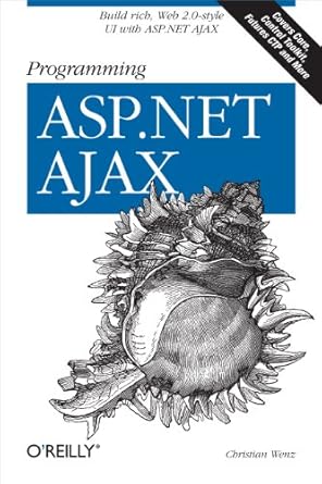 programming asp net ajax build rich web 2 0 style ui with asp net ajax 1st edition christian wenz 0596514247,