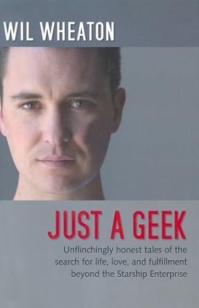 just a geek 1st edition wil wheaton 059600768x, 978-0596007683