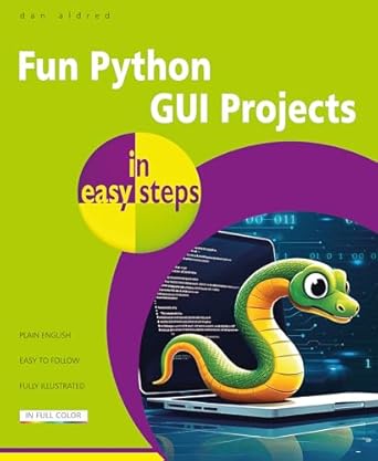 fun python gui projects in easy steps 1st edition dan aldred 1787910393, 978-1787910393