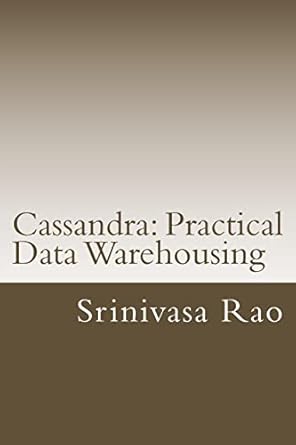 cassandra practical data warehousing nosql data architecture and modelling 1st edition srinivasa rao