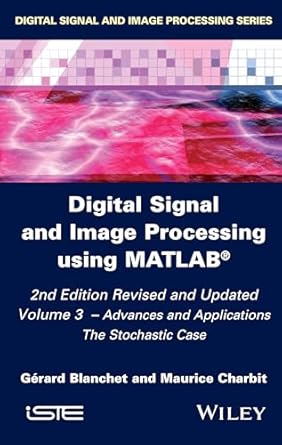 digital signal and image processing using matlab volume 3 advances and applications the stochastic case 1st