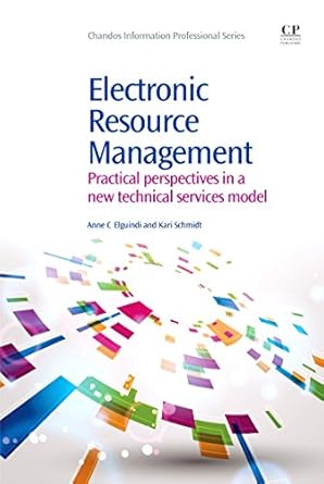 electronic resource management practical perspectives in a new technical services model 1st edition anne