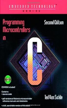 programming microcontrollers in c 1st edition ted vansickle 1878707574, 978-1878707574