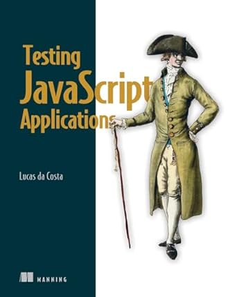testing javascript applications 1st edition lucas da costa 1617297917, 978-1617297915