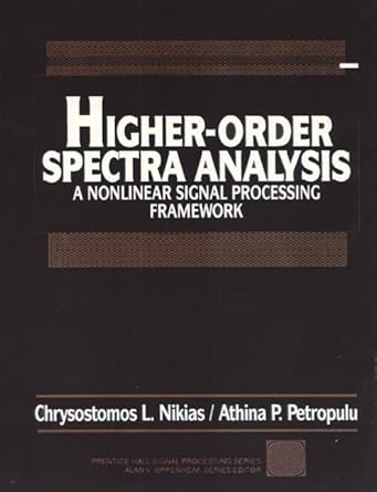 higher order spectra analysis a nonlinear signal processing framework 1st edition chrysostomos l nikias