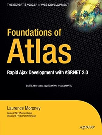 foundations of atlas rapid ajax development with asp net 2 0 1st edition laurence moroney 1590596471,