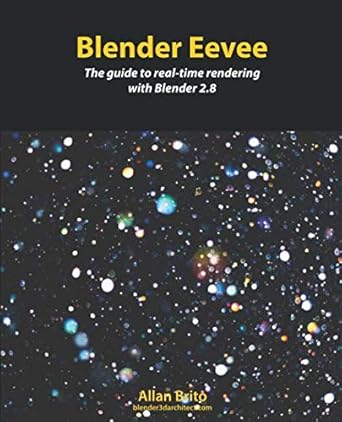 blender eevee the guide to real time rendering with blender 2 8 1st edition allan brito 1689108258,