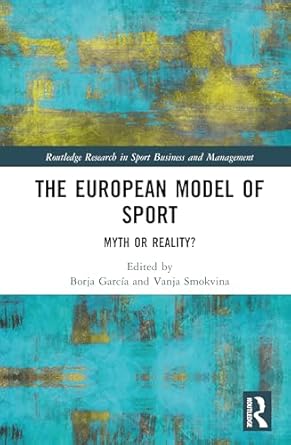 the european model of sport 1st edition borja garcia ,vanja smokvina 1032665130, 978-1032665139