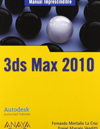 manual imprescindible de 3ds max 2010 / essential manual of 3ds max 2010 1st edition fernando montano la cruz