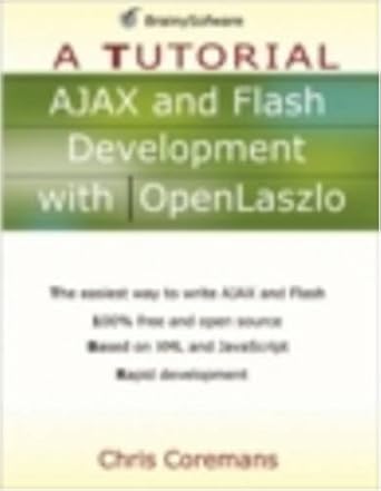 ajax and flash development with openlaszlo a tutorial 1st edition chris coremans 0975212869, 978-0975212868