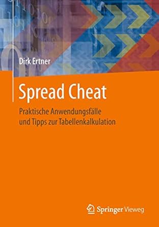 spread cheat praktische anwendungsfalle und tipps zur tabellenkalkulation 1st edition dirk ertner 3662581248,