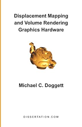 displacement mapping and volume rendering graphics hardware 1st edition michael c doggett 1581121660,