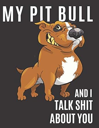 my pit bull and i talk shit about you a gratitude journal with prompts for awesome bitches dealing with shits