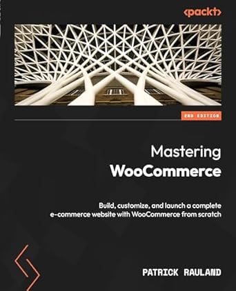 mastering woocommerce build customize and launch a complete e commerce website with woocommerce from scratch