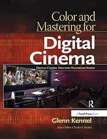 color and mastering for digital cinema 1st edition glenn kennel 0240808746, 978-0240808741