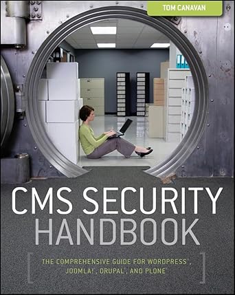 cms security handbook the comprehensive guide for wordpress joomla drupal and plone 1st edition tom canavan