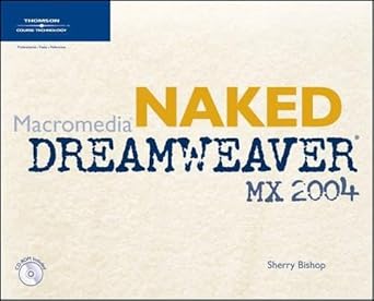 naked macromedia dreamweaver mx 2004 1st edition sherry bishop ,piyush patel 1592001262, 978-1592001262