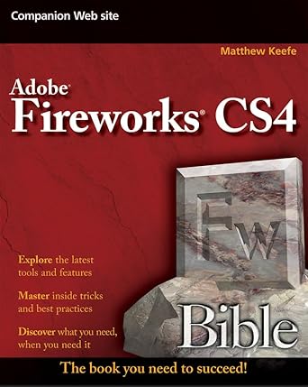 adobe fireworks cs4 bible 1st edition matthew keefe 0470459484, 978-0470459485