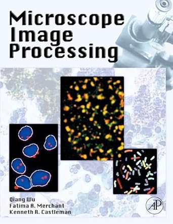 microscope image processing 1st edition qiang wu ,fatima merchant ,kenneth castleman 012372578x,