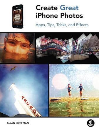 create great iphone photos apps tips tricks and effects 1st edition allan hoffman 1593272855, 978-1593272852