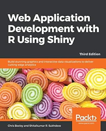 web application development with r using shiny build stunning graphics and interactive data visualizations to