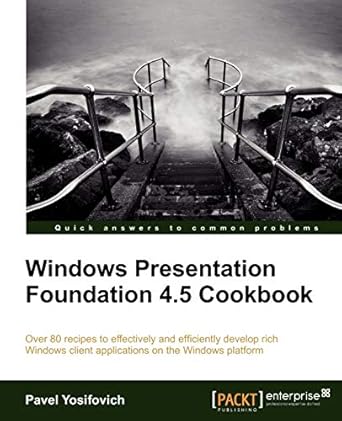 windows presentation foundation 4 5 cookbook 1st edition pavel yosifovich 184968622x, 978-1849686228