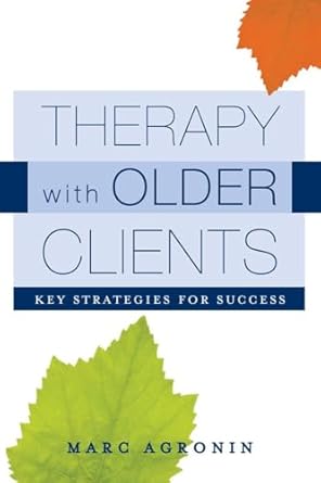 therapy with older clients key strategies for success 1st edition marc agronin 0393705838, 978-0393705836
