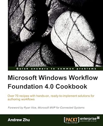 microsoft windows workflow foundation 4 0 cookbook 1st edition andrew zhu 1849680787, 978-1849680783