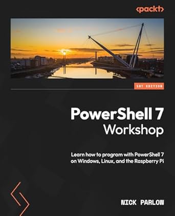 powershell 7 workshop learn how to program with powershell 7 on windows linux and the raspberry pi 1st