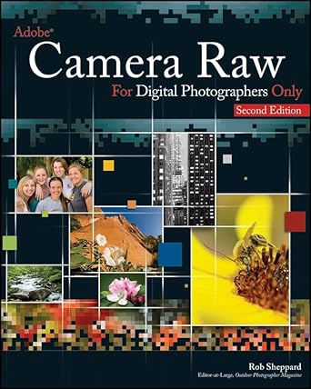 adobe camera raw for digital photographers only 1st edition rob sheppard 0470224576, 978-0470224571