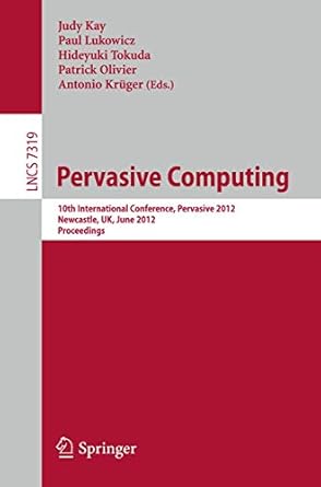 pervasive computing 10th international conference pervasive 2012 newcastle uk june 18 22 2012 proceedings 1st
