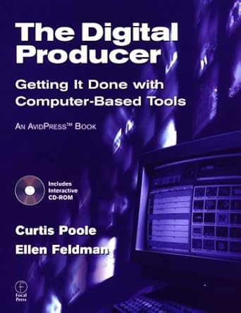 the digital producer getting it done with computer based tools 1st edition curtis poole ,ellen feldman