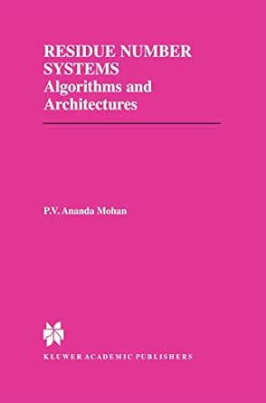 residue number systems algorithms and architectures 1st edition p v ananda mohan 1402070314, 978-1402070310