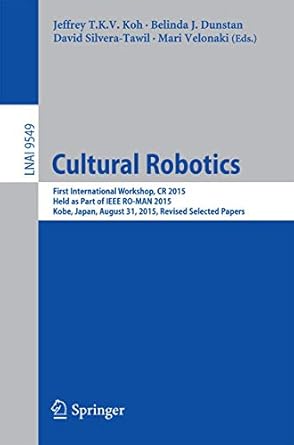 cultural robotics first international workshop cr 2015 held as part of ieee ro man 2015 kobe japan august 31