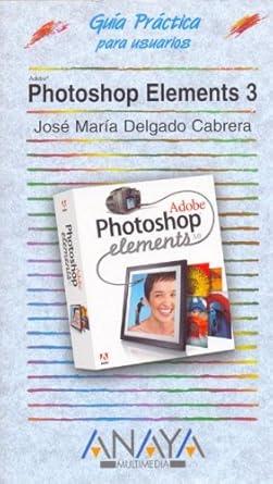 photoshop elements 3 1st edition jose maria delgado 8441519293, 978-8441519299