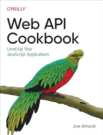 web api cookbook level up your javascript applications 1st edition joe attardi 1098150694, 978-1098150693