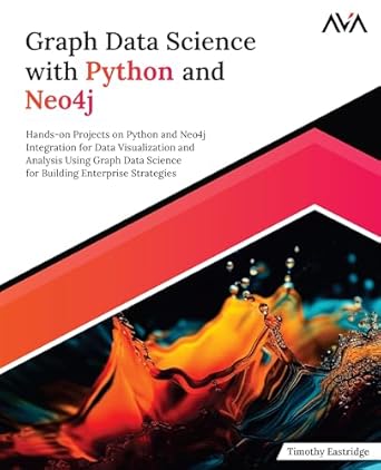 graph data science with python and neo4j hands on projects on python and neo4j integration for data