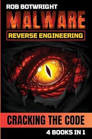 malware reverse engineering cracking the code 1st edition rob botwright 1839386029, 978-1839386022