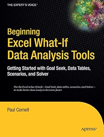 beginning excel what if data analysis tools getting started with goal seek data tables scenarios and solver