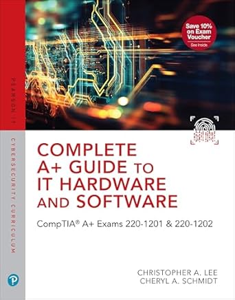 complete a+ guide to it hardware and software comptia a+ core 1 and core 2 exams 1st edition cheryl schmidt