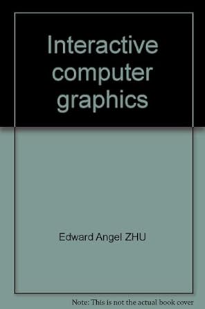 interactive computer graphics 1st edition edward angel zhu 730212390x, 978-7302123903