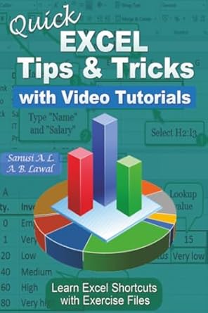 quick excel tips and tricks with video tutorials learn excel shortcuts with exercise files 1st edition a l