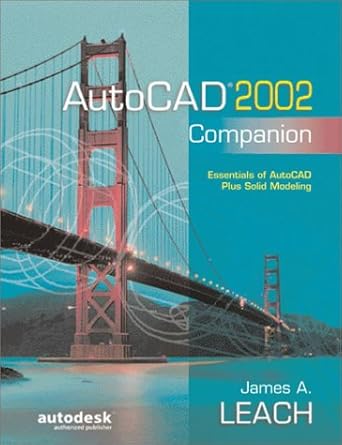 autocad 2002 companion essentials of autocad plus solid modeling 1st edition james a leach 007252863x,