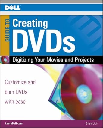 dell guide to creating dvds digitizing your movies and projects 1st edition brian lich 1592005764,