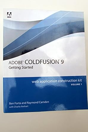 adobe coldfusion 9 web application construction kit v 1 getting started 1st edition ben forta forta
