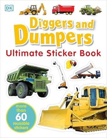 ultimate sticker book diggers and dumpers more than 60 reusable full color stickers 1st edition dk