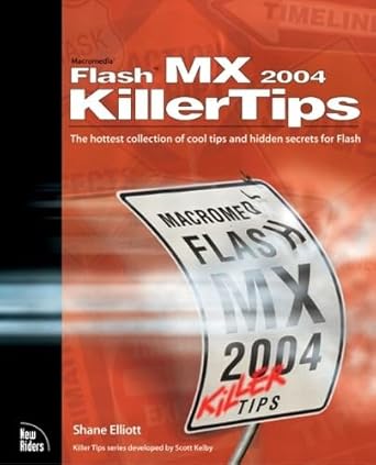 macromedia flash mx 2004 killer tips the hottest collection f cool tips and hidden secrets for flash 1st