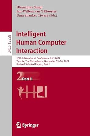 intelligent human computer interaction 16th international conference ihci 2024 twente the netherlands
