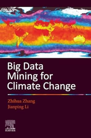 big data mining for climate change 1st edition zhihua zhang ,jianping li 0128187034, 978-0128187036